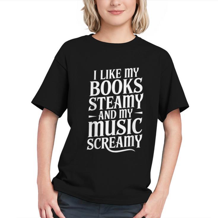 I Like My Books Steamy And My Music Screamy Graphic Youth