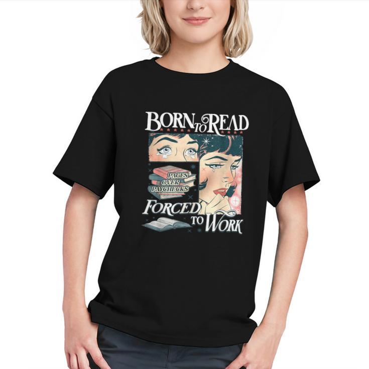 Born To Read Forced To Work Bookish Book Addict Book Lover Graphic Youth