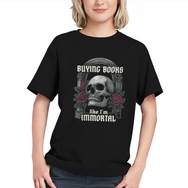 I Buy Books Like I'm Immortal Rose For Men Women Skeleton Graphic Youth