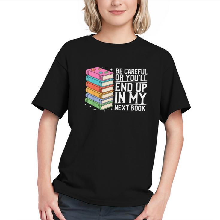 Be Careful Or You'Ll End Up In My Next Book Graphic Youth