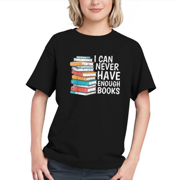 I Can Never Have Enough Books Reading Lover Bookworm Reader Graphic Youth