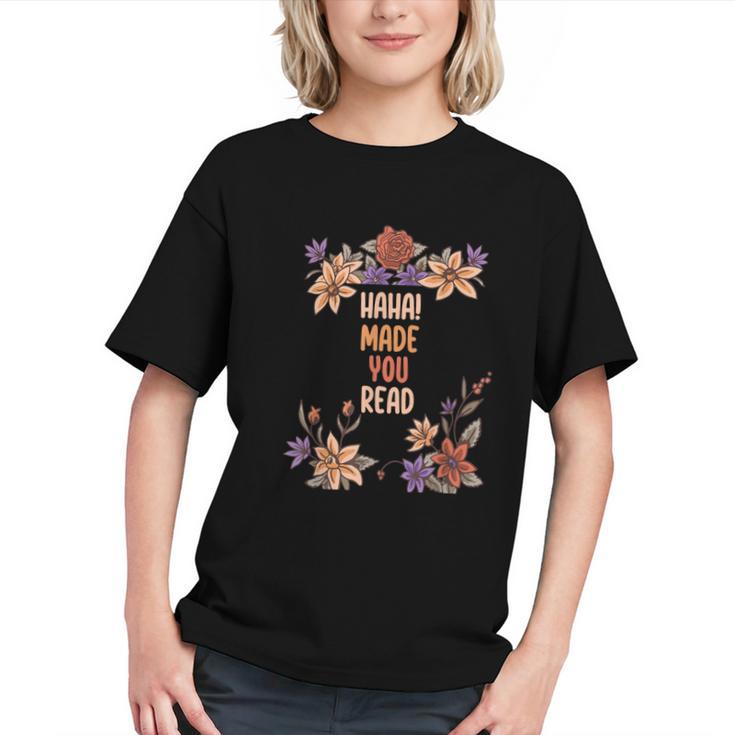 Haha Made You Read Shirt Book Reader Flower Floral Graphic Youth