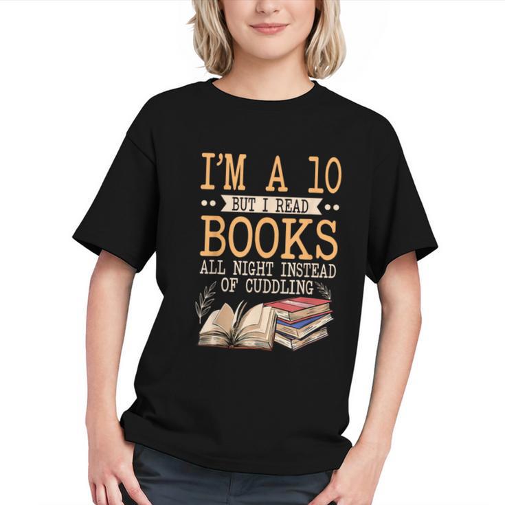 I'm A 10 But I Read Books All Night Bookworm Reader Reading Graphic Youth