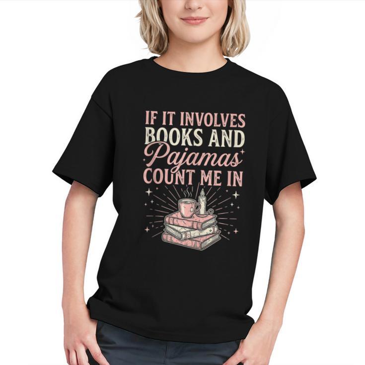If It Involves Books & Pajamas Count Me In Cute Pajama Night Graphic Youth