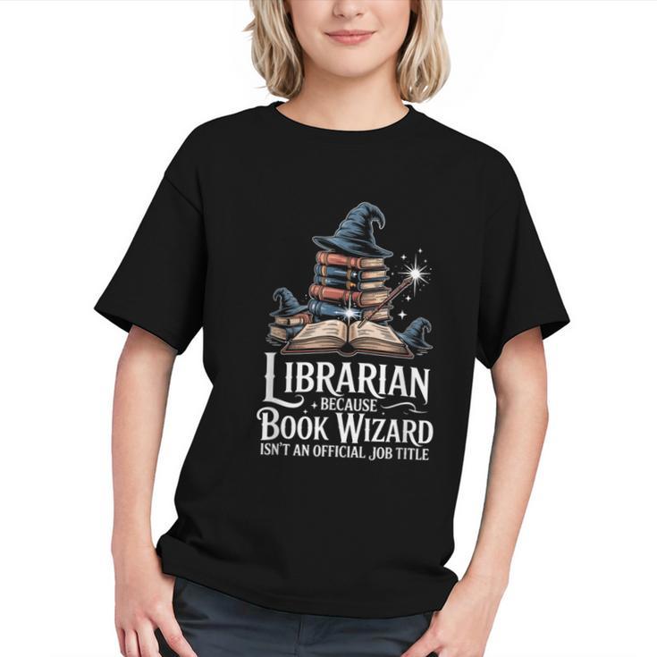 Librarian Because Book Wizard Isn't An Official Job Title Graphic Youth