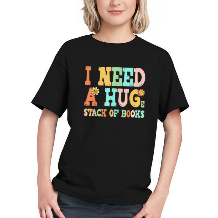 I Need A Huge Stack Of Books Reading Bookworm Joke Graphic Youth I Need A Huge Stack Of Books Reading Bookworm Joke Graphic Youth