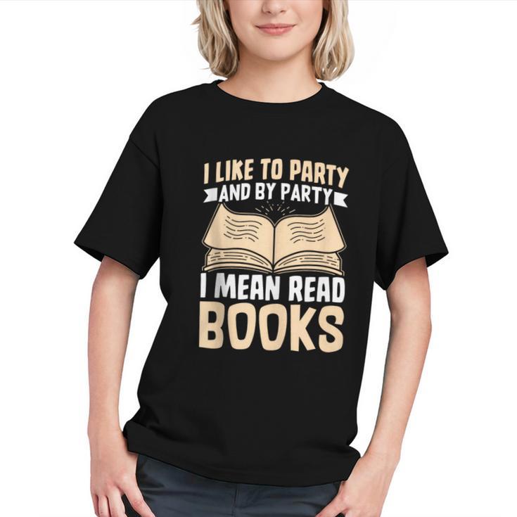 I Like To Party And By Party I Mean Read Books Graphic Youth