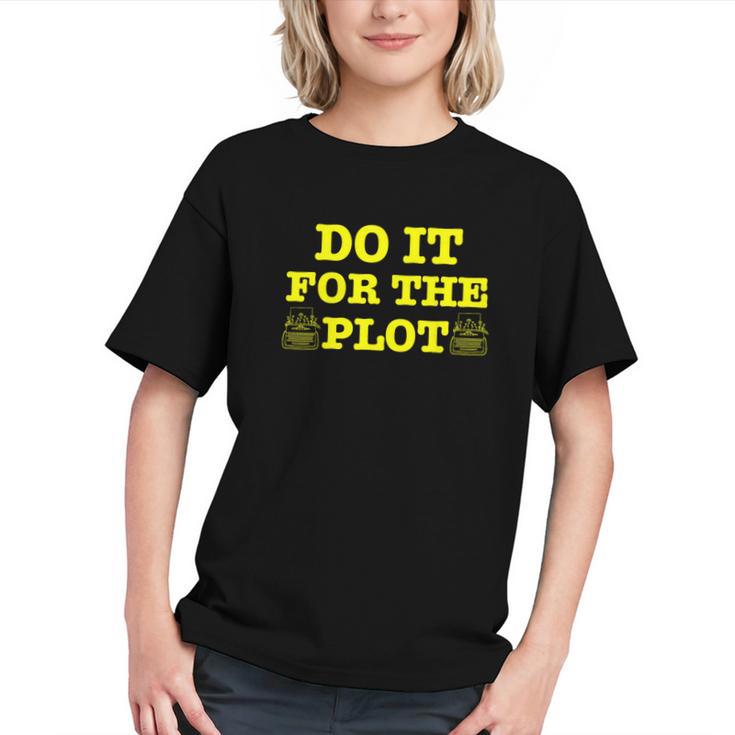 Do It For The PLOT Writer Author Book Journalist Meme Graphic Youth