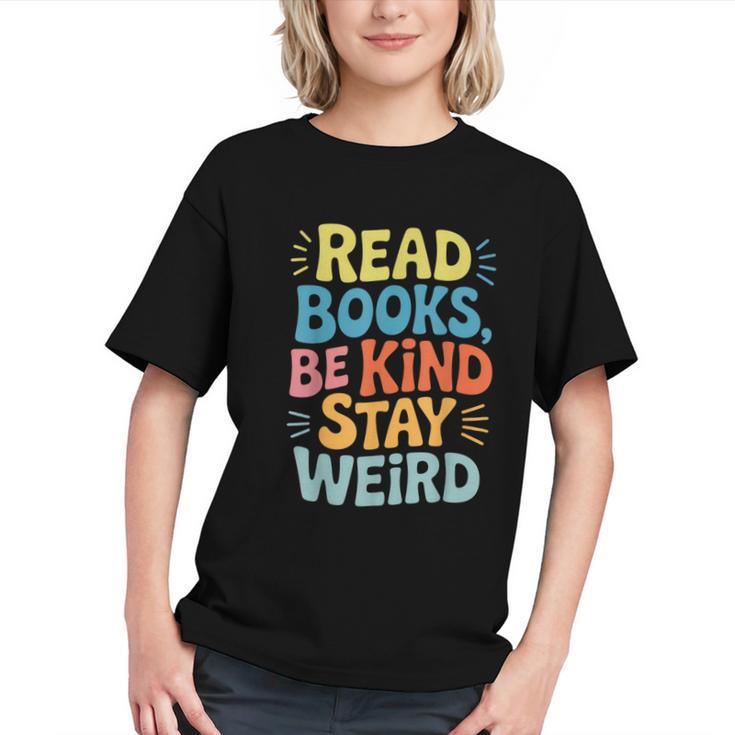 Read Books Be Kind Stay Weird The Perfect Life Formula Graphic Youth