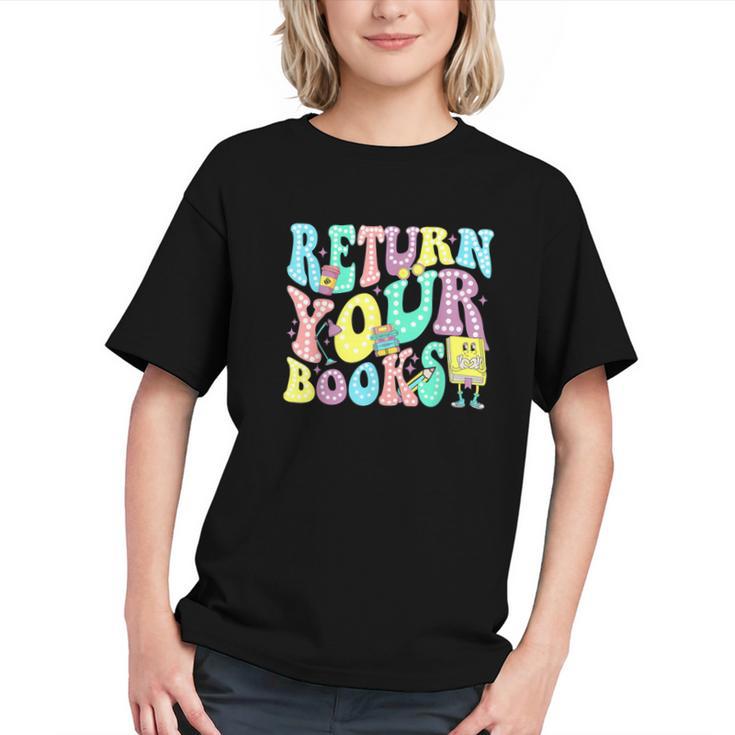 Return Your Books End School Year School Librarian Teacher For Men Women Girls Kids Graphic Youth