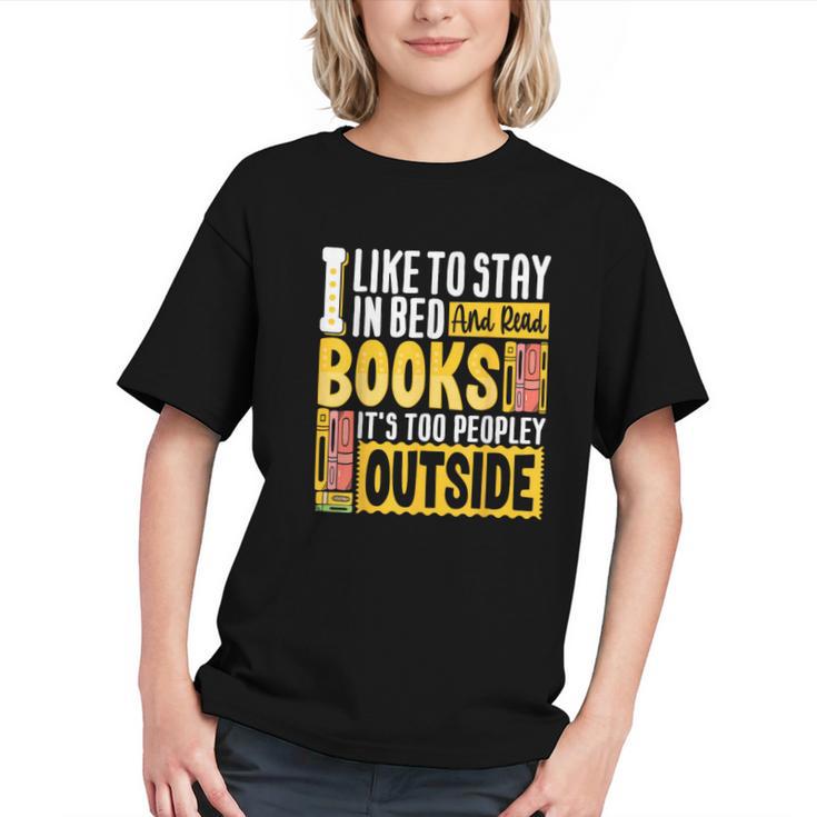 I Like To Stay In Bed And Read Books It's Too Peopley Outsid Graphic Youth