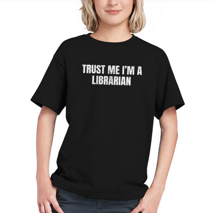 Trust Me Im A Librarian Reading Books Humor Graphic Youth