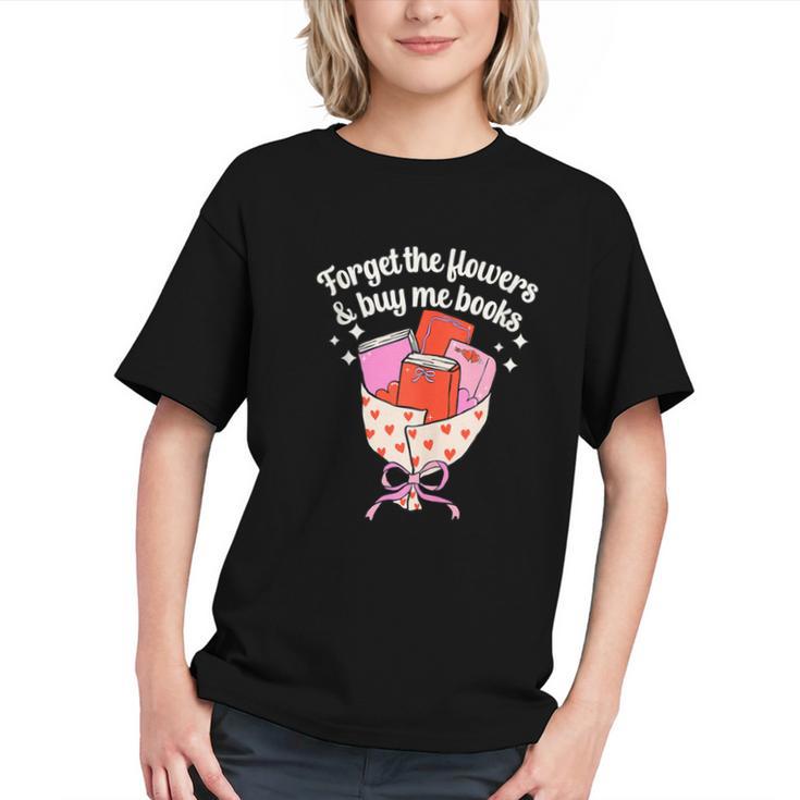 Valentines Book Lover Forget The Flowers And Buy Me Books Graphic Youth