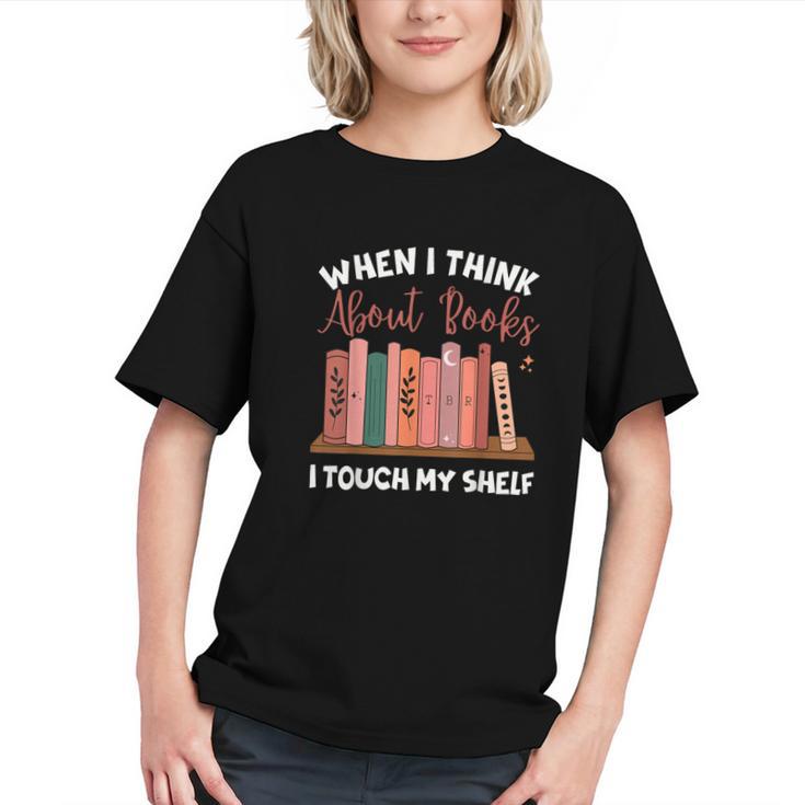 When I Think About Books I Touch My Shelf Bookworm Lovers Graphic Youth