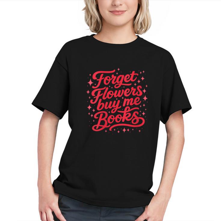 Women's Forget Flowers Buy Me Books Valentine Book Lover Graphic Youth
