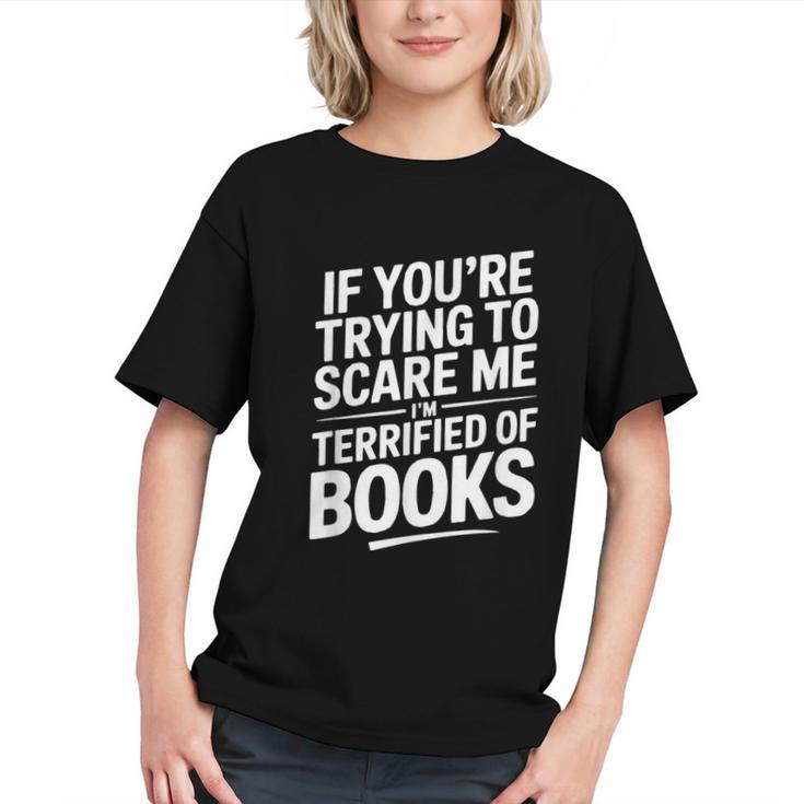 If You'Re Trying To Scare Me I'm Terrified Of Books Retro Graphic Youth