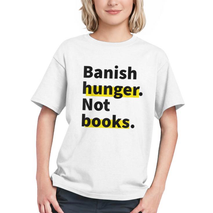 Banish Hunger Not Books Anti Fascism Pro Reading Quote Graphic Youth