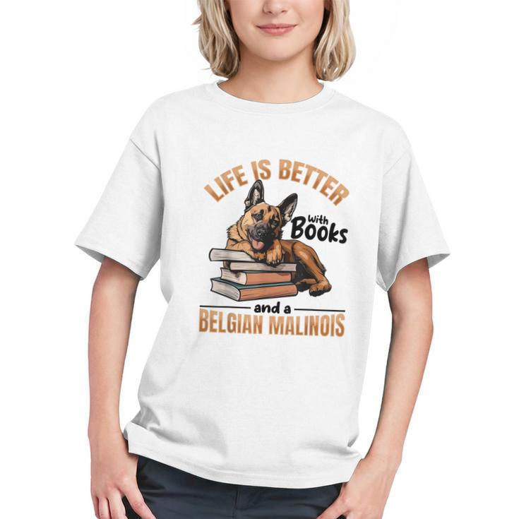 Belgian Malinois Dog Breed Life Is Better With Books And a Men Women Kids Graphic Youth