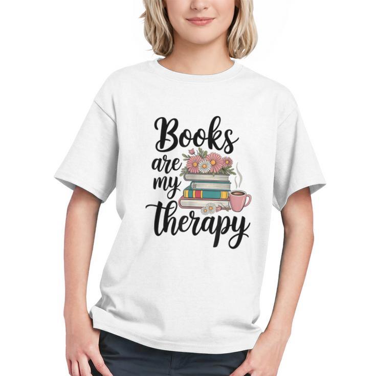 Books Are My Therapy Coffee Books Flowers Bookish Book Lover Graphic Youth