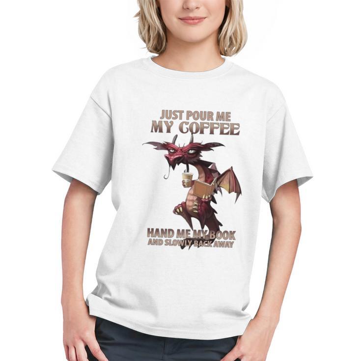 Just Pour Me My Coffee Hand Me My Book And Slowly Back Away Premium Graphic Youth