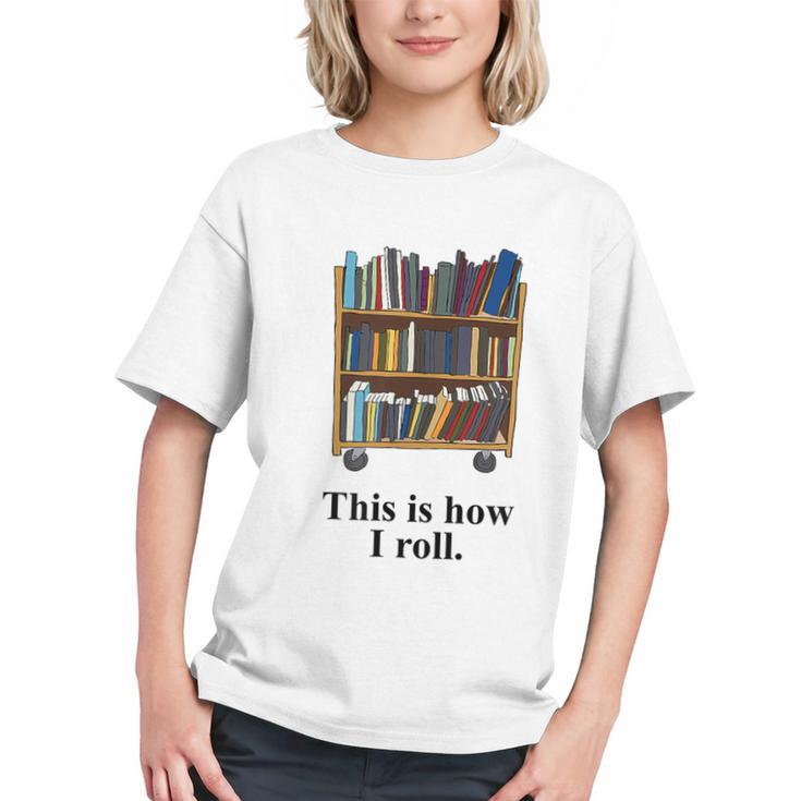 Librarian Book Return Cart This Is How I Roll Graphic Youth