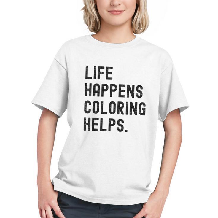 Life Happens Coloring Helps Life Happens Coloring Book Lover Graphic Youth