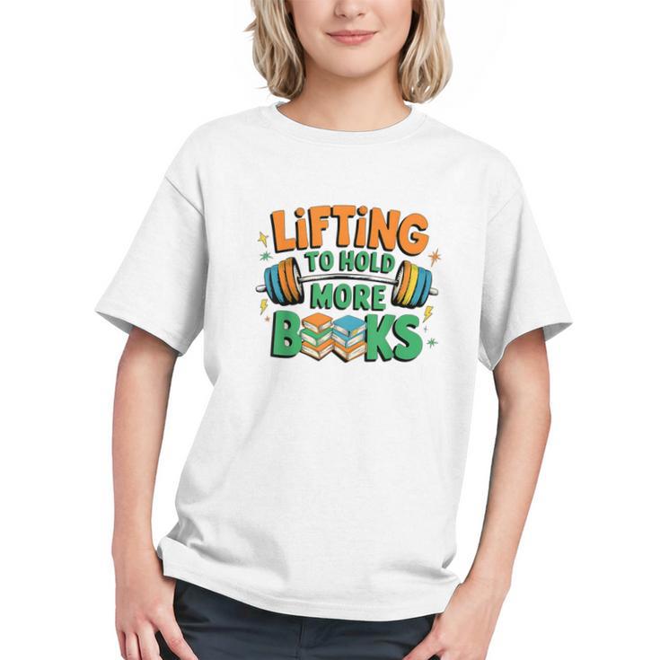 Lifting To Hold More Books Weightlifting Workout Gym Lover Graphic Youth