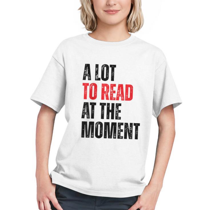 A Lot To Read At The Moment Reading Book Reader Nerd Graphic Youth