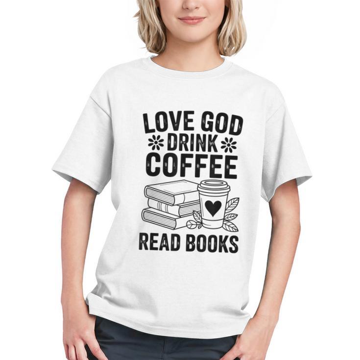 Love God Drink Coffee Read Books For Book Lovers Graphic Youth