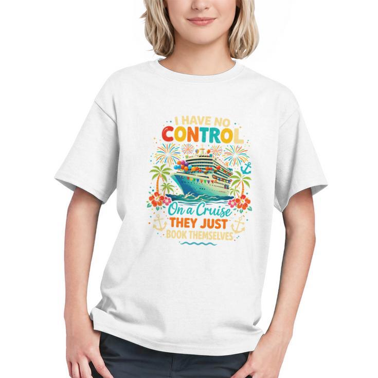 I Have No Control On A Cruise They Book Themselves Vacation Graphic Youth