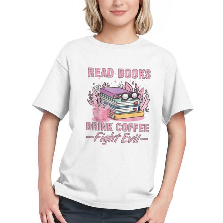 Read Books Drink Coffee Fight Evil Book Coffee Graphic Youth Read Books Drink Coffee Fight Evil Book Coffee Graphic Youth