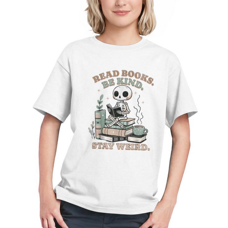 Read Books Be Kind Stay Weird Skeleton Reading Book Lover Graphic Youth