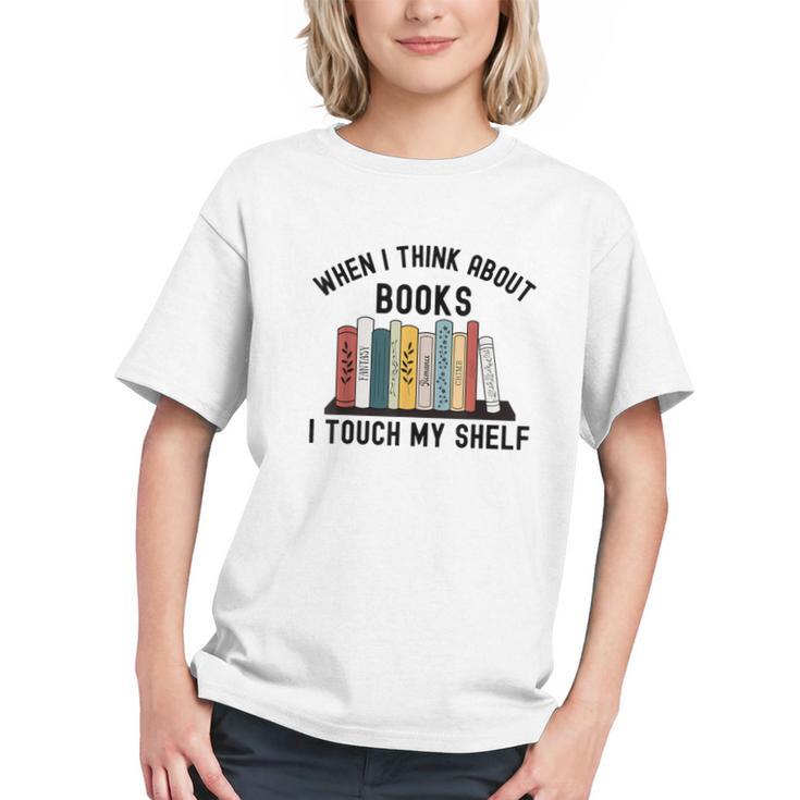 When I Think About Books I Touch My Shelf Book Reader Graphic Youth