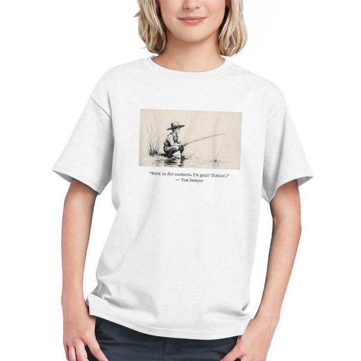 Work Is For Suckers I’m Goin’ Fishin’ Twain Sawyer Book Day Graphic Youth