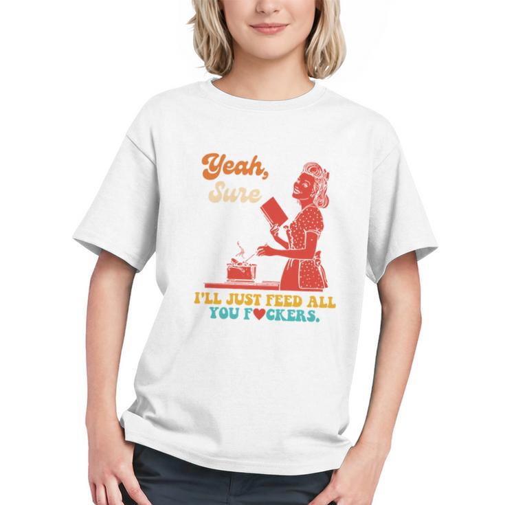 Yeah Sure I'Ll Just Feed All You Fckers Book Lover Quote Graphic Youth