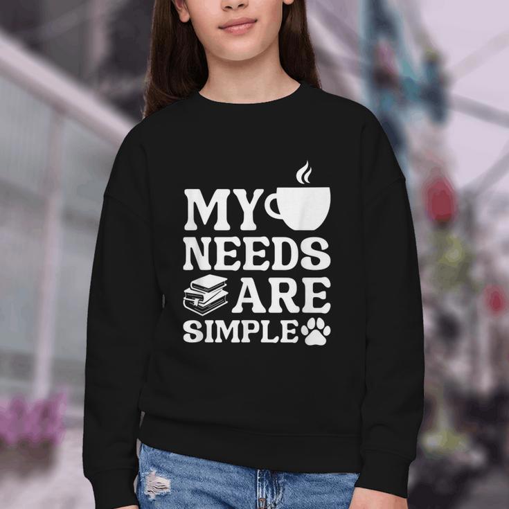 Book Coffee Dog Book My Needs Are Simple Men Women Kids Youth Crewneck Sweatshirt