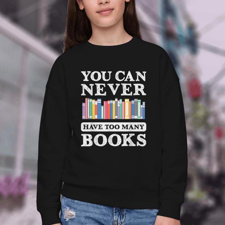 You Can Never Have Too Many Books Reading Lover Outfit Youth Crewneck Sweatshirt You Can Never Have Too Many Books Reading Lover Outfit Youth Crewneck Sweatshirt