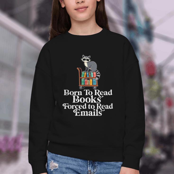Born To Read Books Forced To Read Emails Book Lover Bookworm Youth Crewneck Sweatshirt