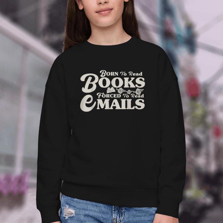 Born To Read Books Forced To Read Emails Bookish Bookworm Youth Crewneck Sweatshirt
