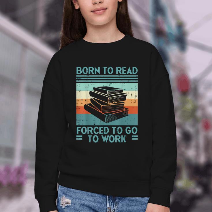 Born To Read Go Work Book Reading Librarian Men Women Youth Crewneck Sweatshirt Born To Read Go Work Book Reading Librarian Men Women Youth Crewneck Sweatshirt