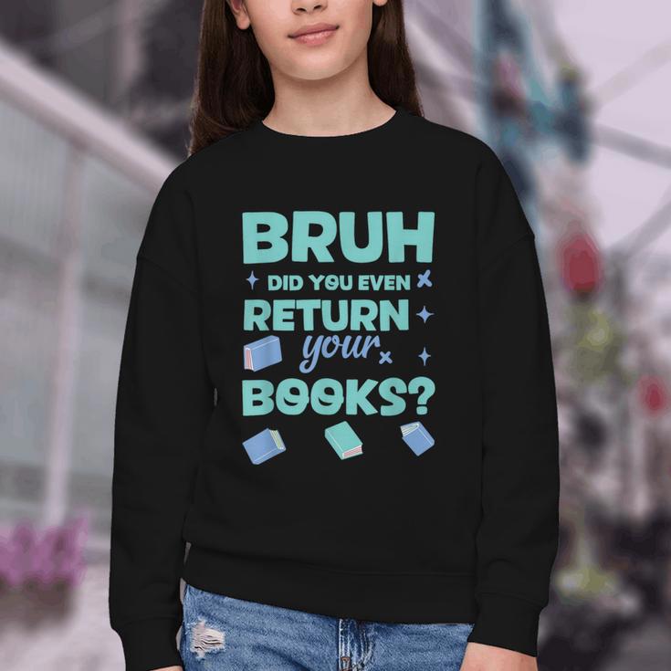 Bruh Did You Even Return Your Books Librarian Library Youth Crewneck Sweatshirt