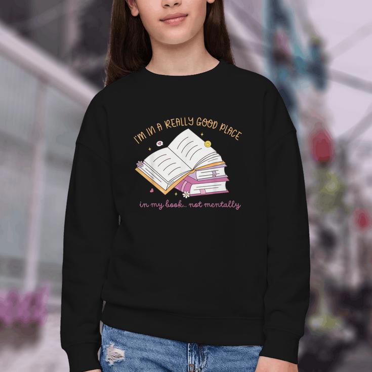I'm In A Really Good Place In My Book Not Mentally Youth Crewneck Sweatshirt I'm In A Really Good Place In My Book Not Mentally Youth Crewneck Sweatshirt