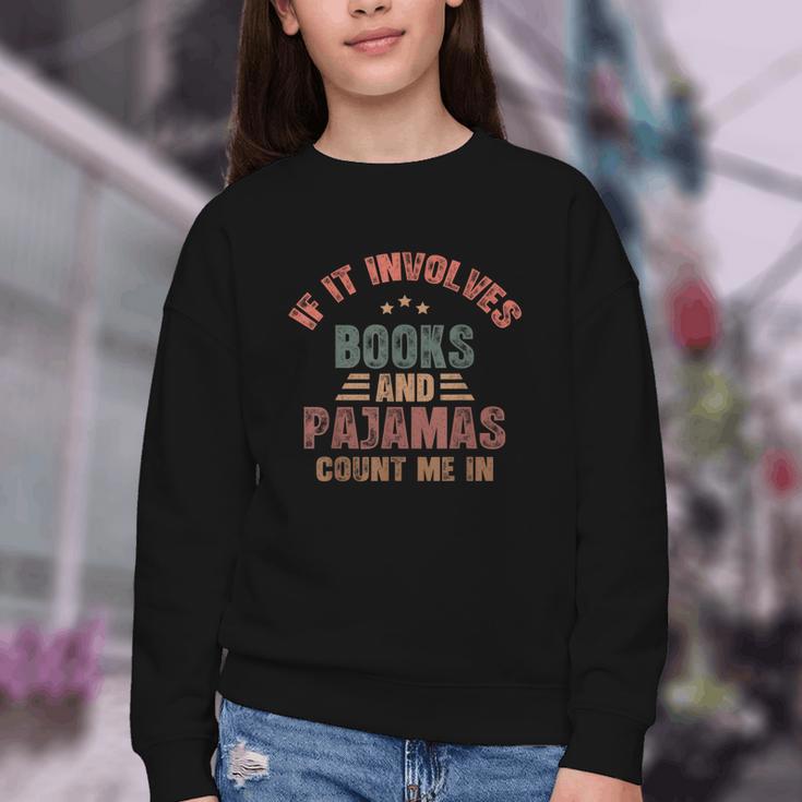 If It Involves Books And Pajamas Book Lover Bookworm Youth Crewneck Sweatshirt