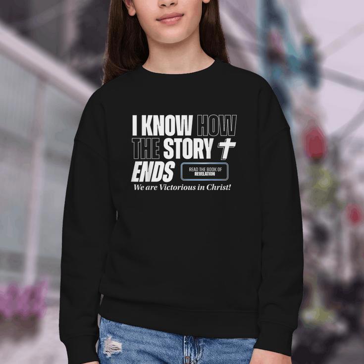I Know How The Story Ends Book Of Revelation Jesus Is King Youth Crewneck Sweatshirt