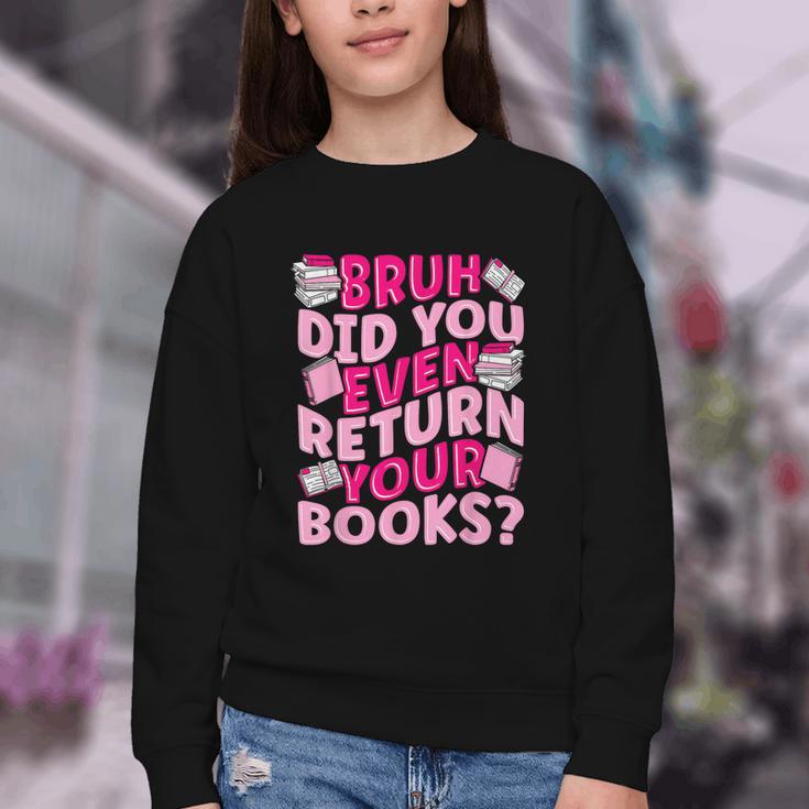 Library School Librarian Bruh Did You Even Return Your Books Youth Crewneck Sweatshirt