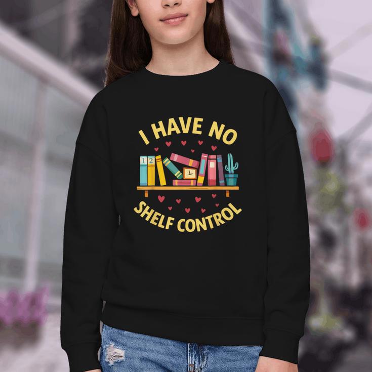 I Have No Shelf Control Librarian Books Reader Library Book Youth Crewneck Sweatshirt
