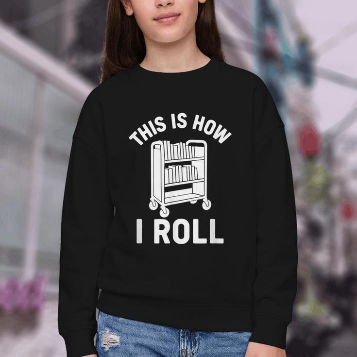 Reader Librarian Library This Is How I Roll Book Cart Meme Youth Crewneck Sweatshirt