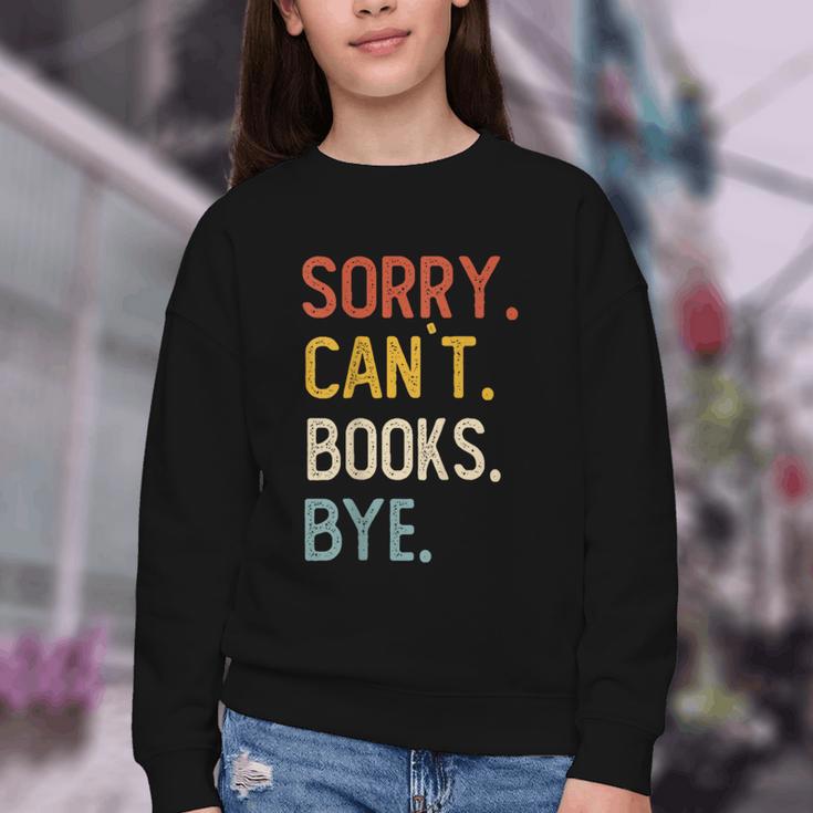 Sorry Can't Books Bye Shirts Books Lovers Youth Crewneck Sweatshirt