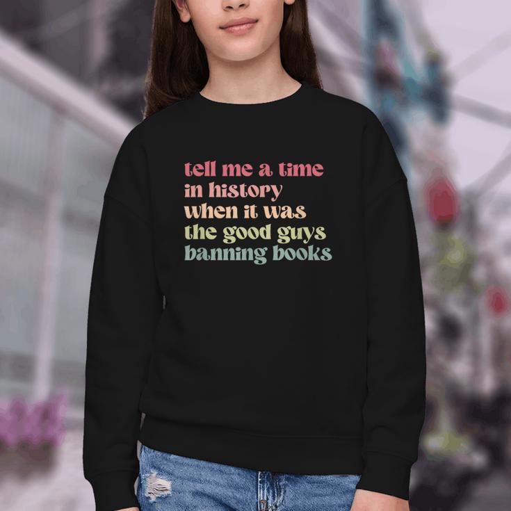 Tell Me a Time In History When Good Guys Banned Books Youth Crewneck Sweatshirt Tell Me a Time In History When Good Guys Banned Books Youth Crewneck Sweatshirt