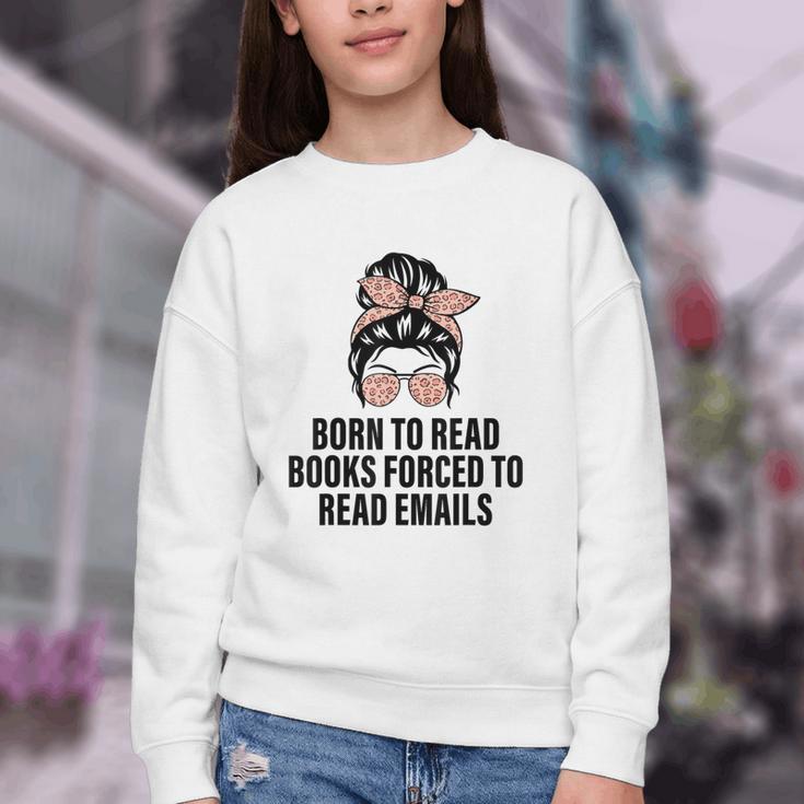 Born To Read Books Forced To Read Emails Messy Bun Reading Youth Crewneck Sweatshirt